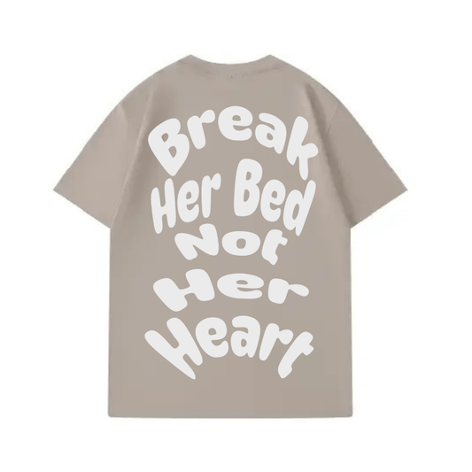 Break her bed not her heart T恤,厚磅棉t,100%純棉t恤.champion 棉 t.純棉t